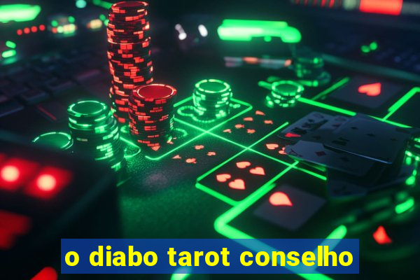 o diabo tarot conselho